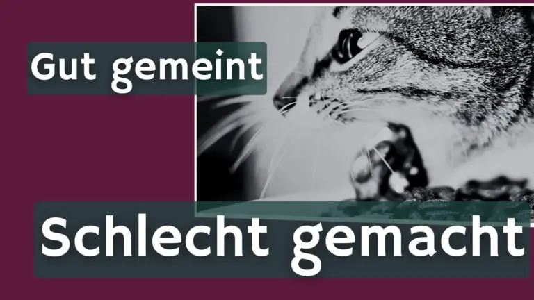 Katze frisst aus einem Napf. Aufschrift Gut gemeint schlecht gemacht. Beitragsbild zum Blogbeitrag.
